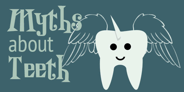 Myths about Teeth